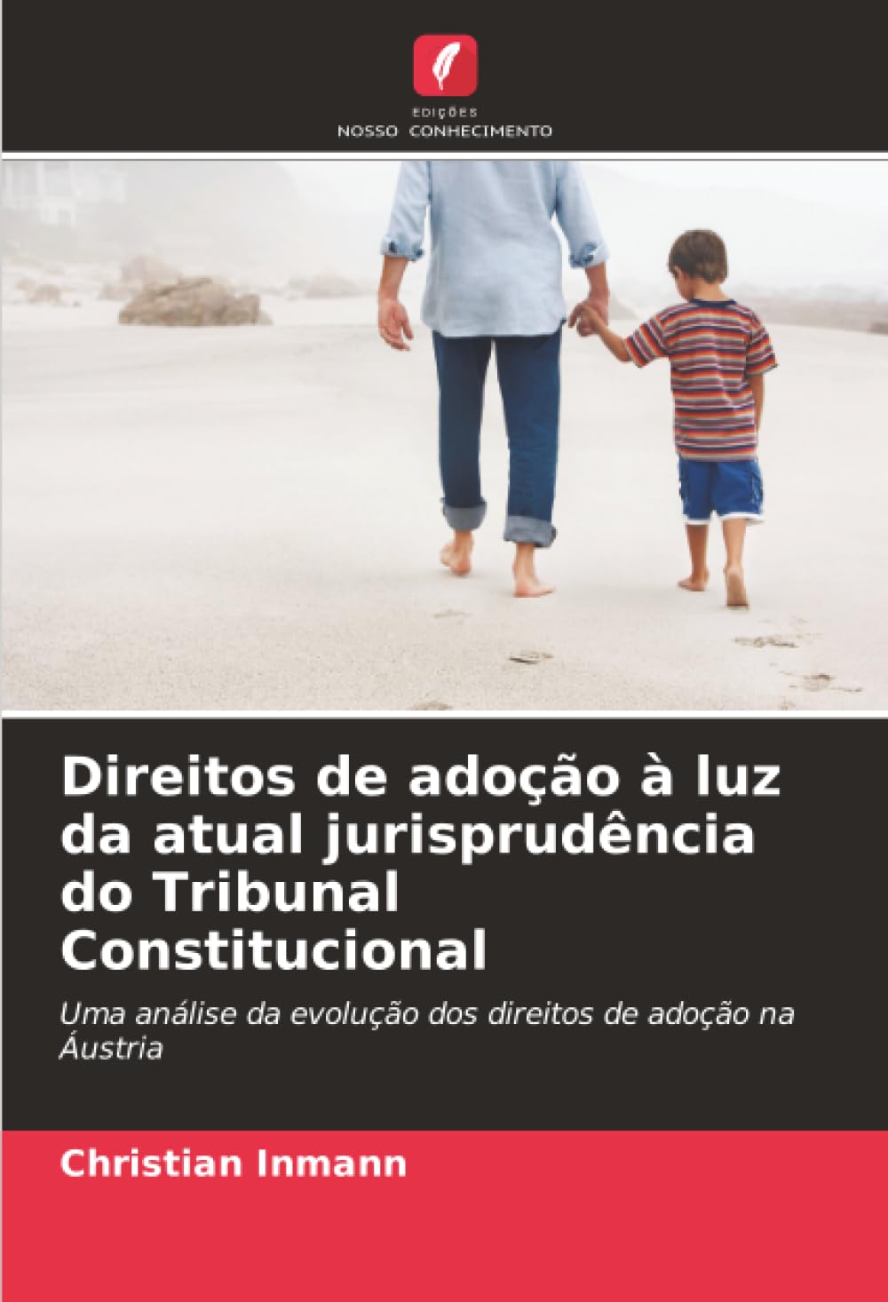 Direitos de adoção à luz da atual jurisprudência do Tribunal Constitucional: Uma análise da evolução dos direitos de adoção na Áustria