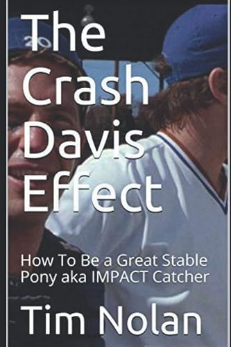 The Crash Davis Effect: How To Be a Great Stable Pony aka IMPACT Catcher