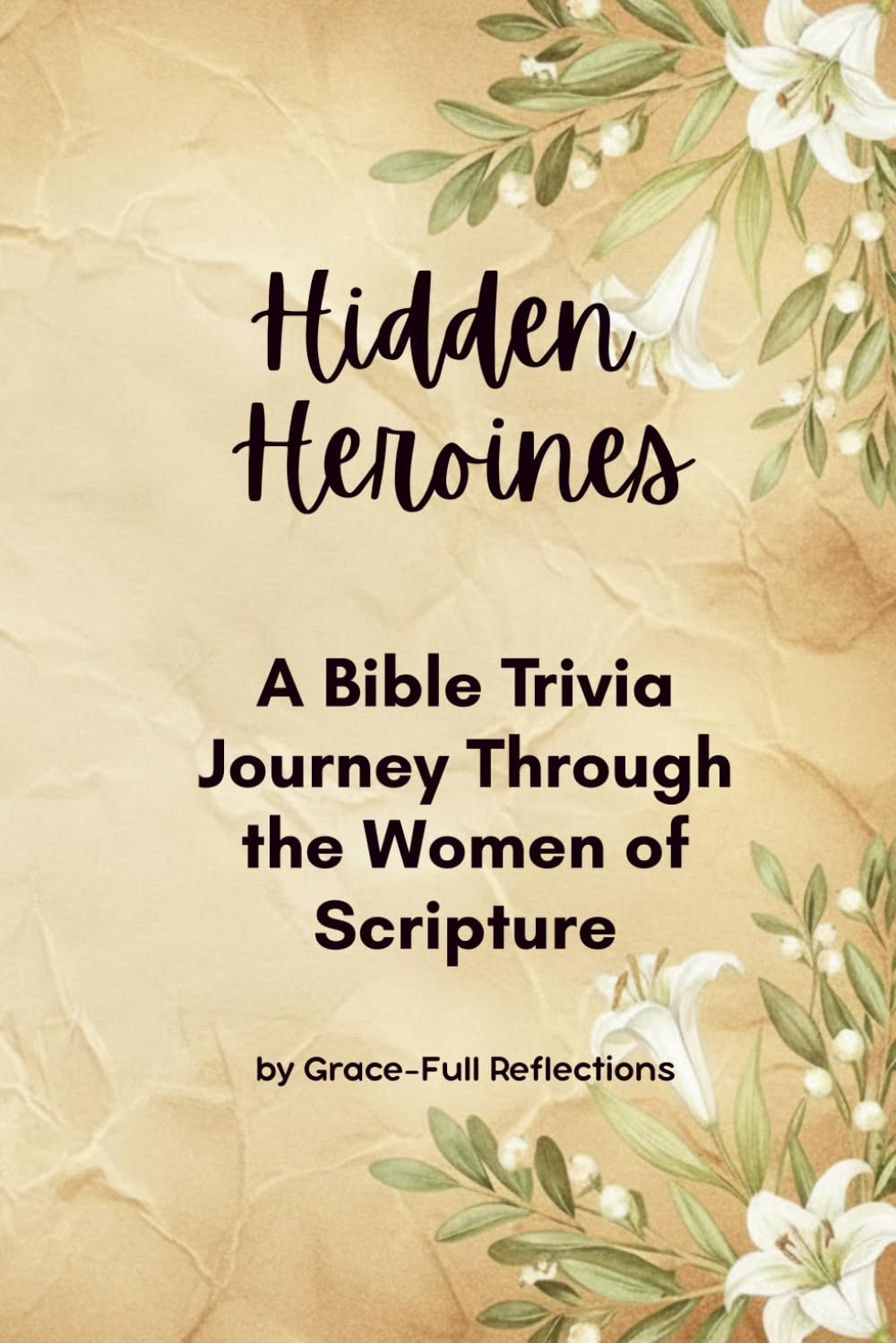 Hidden Heroines: A Bible Trivia Journey Through the Women of Scripture