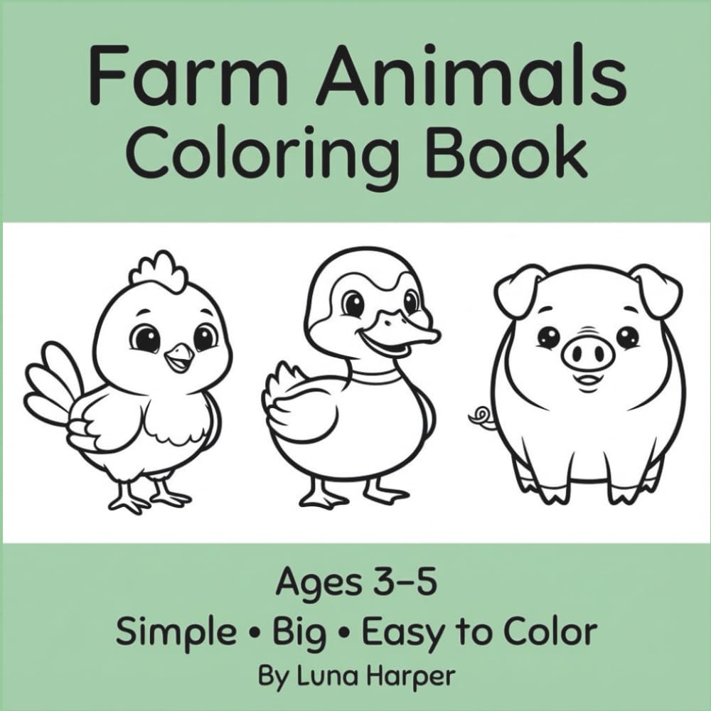 Farm Animals Coloring Book: Big and Simple Coloring Pages for Ages 3–5 (Kids Simple Coloring Books)