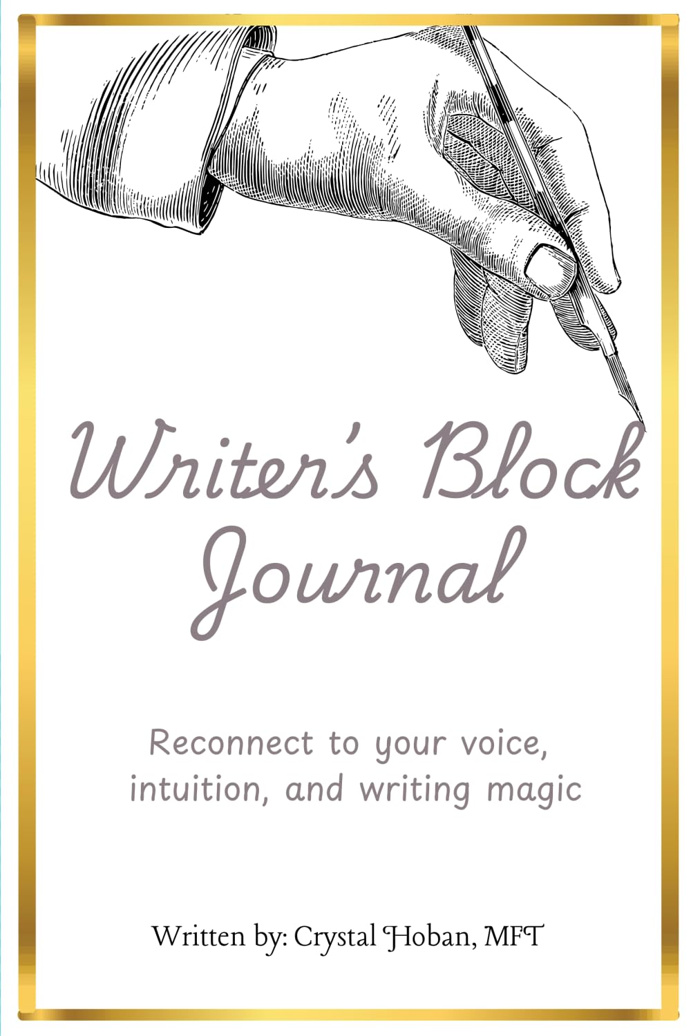 Writer's Block Journal: Reconnect to your voice, intuition, and writing magic
