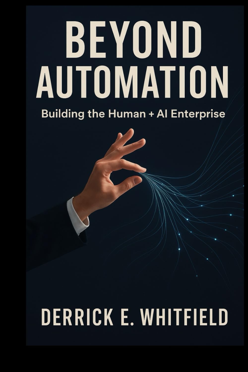 Beyond Automation: Building the Human + AI Enterprise
