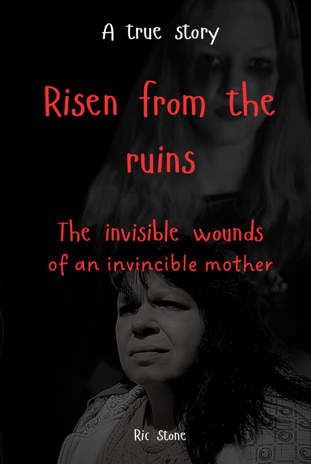 Risen from the ruins: The invisible wounds of an invincible mother