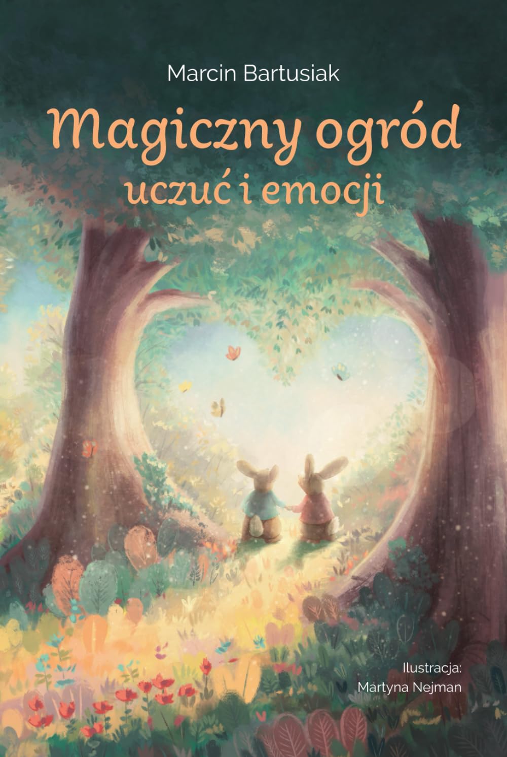 Magiczny ogród uczuć i emocji: Opowieść o emocjach i rozwoju – wydanie bez ilustracji dla młodzieży i dorosłych