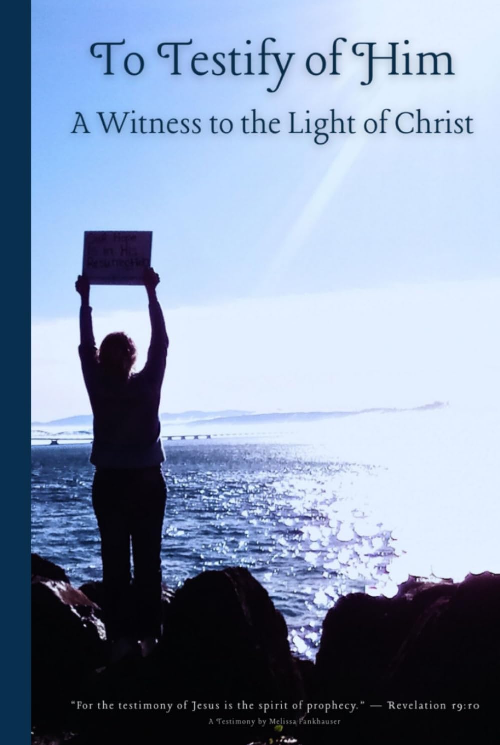 To Testify of Him: A Witness to the Light of Christ