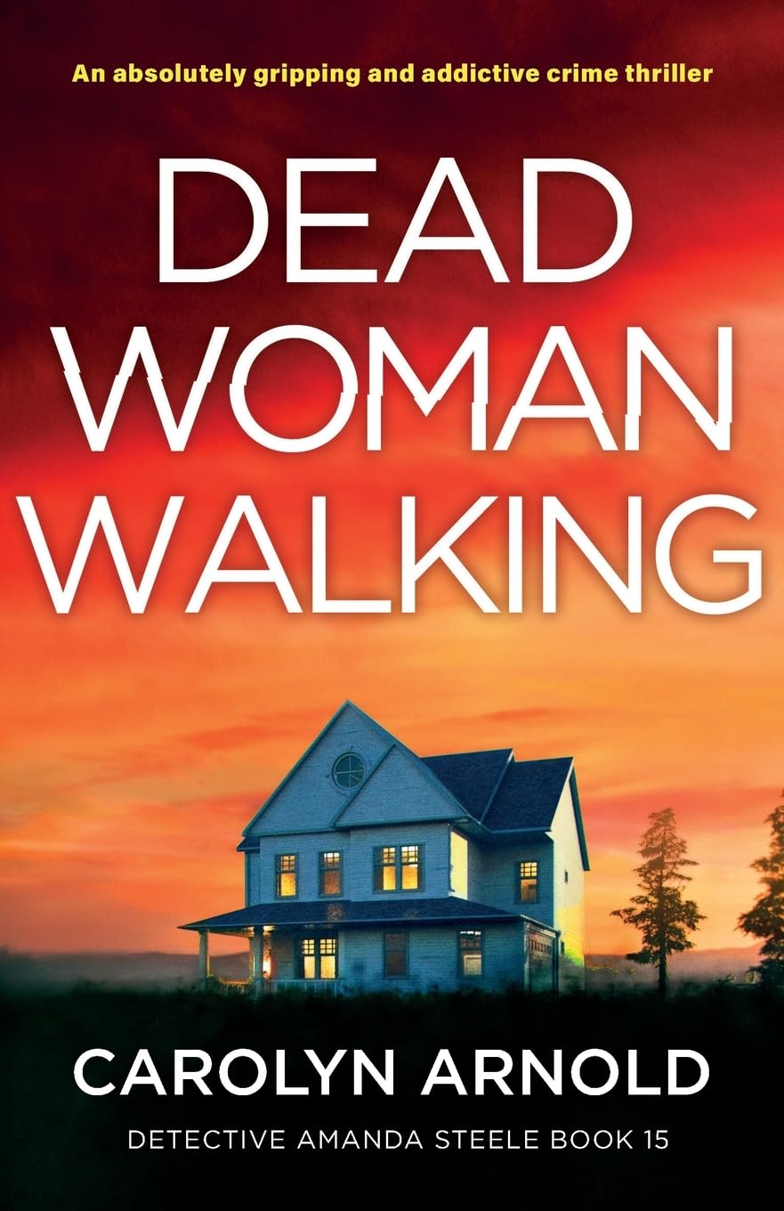 Dead Woman Walking: An absolutely gripping and addictive crime thriller: 15 (Detective Amanda Steele)