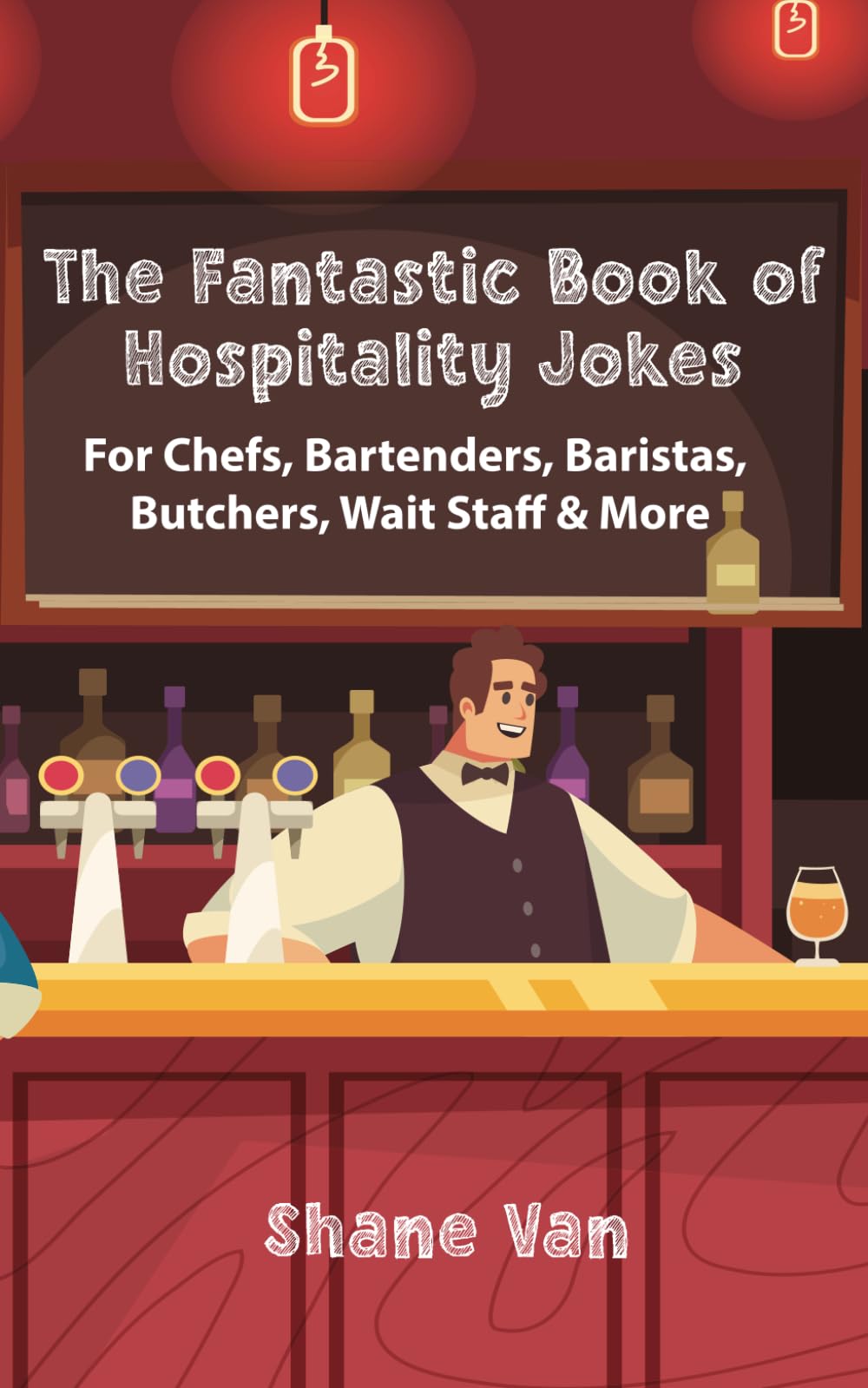 The Fantastic Book of Hospitality Jokes: For Chefs, Bartenders, Baristas, Butchers, Wait Staff and More! (The Fantastic Joke Books)