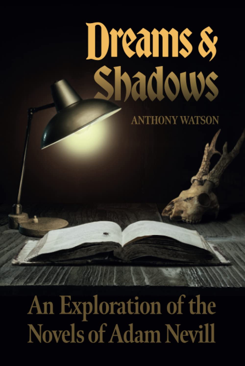 Dreams and Shadows: An Exploration of the Novels of Adam Nevill