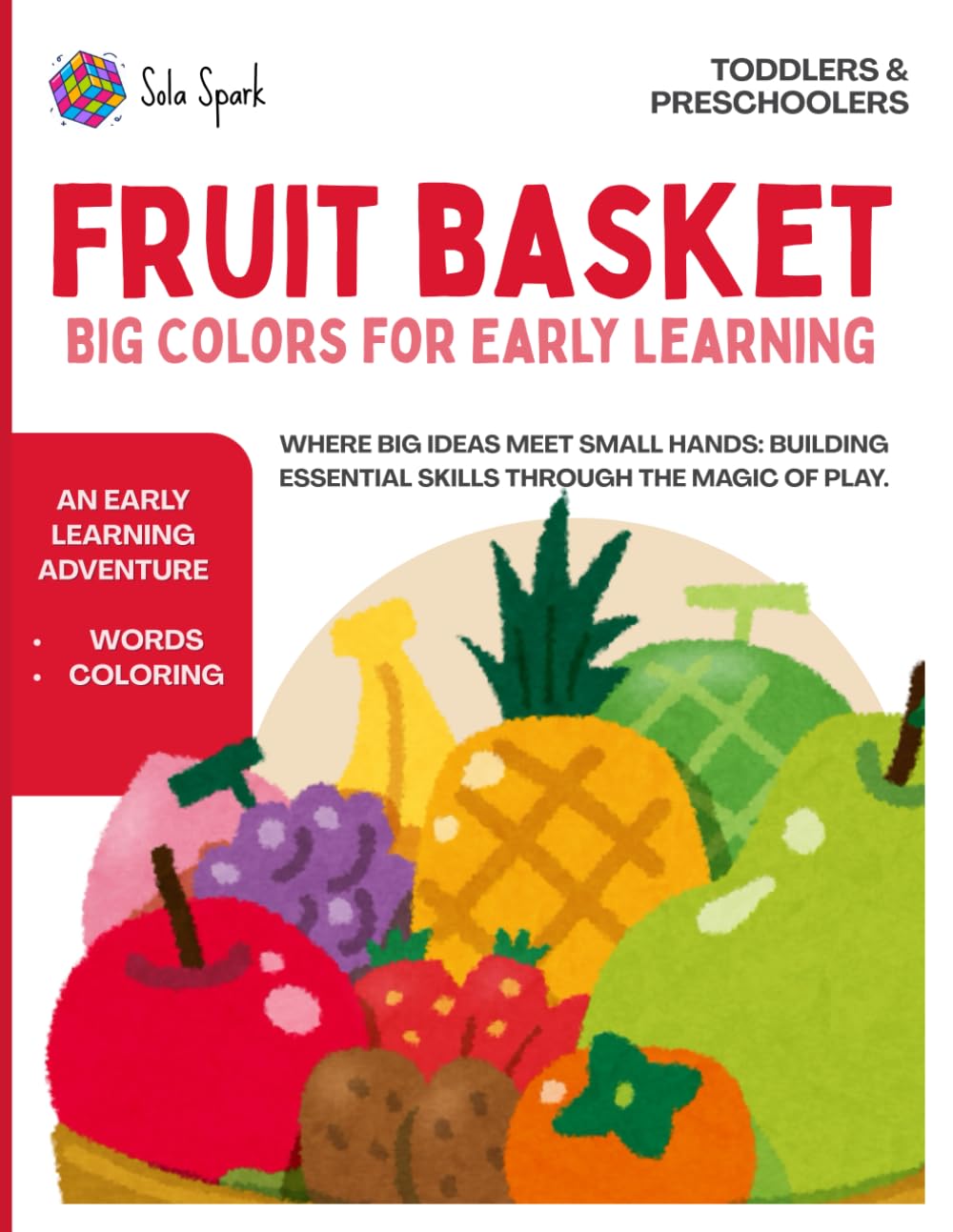 FRUIT BASKET: BIG COLORS FOR EARLY LEARNING: An Early Learning Adventure | Simple Fruit Coloring and Words for Toddlers and Preschoolers