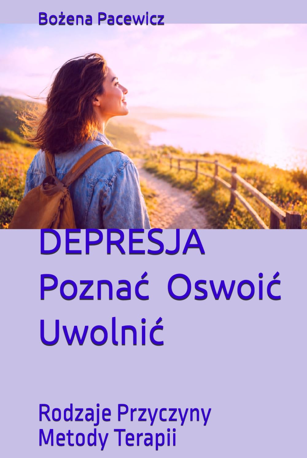 DEPRESJA. POZNAĆ OSWOIĆ UWOLNIĆ: Rodzaje Przyczyny Metody Terapii (Seria Polski)