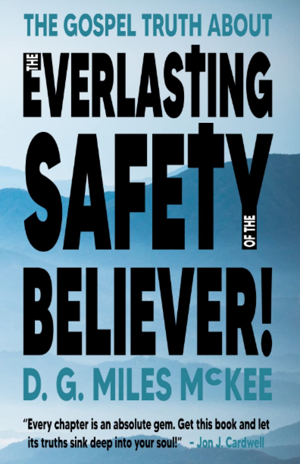 The Gospel Truth About the Everlasting Safety of the Believer