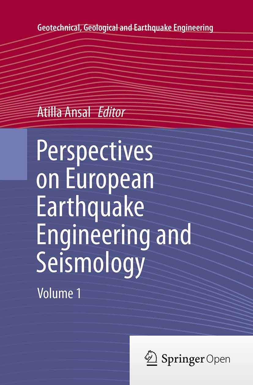 Perspectives on European Earthquake Engineering and Seismology: Volume 1: 34 (Geotechnical, Geological and Earthquake Engineering, 34)