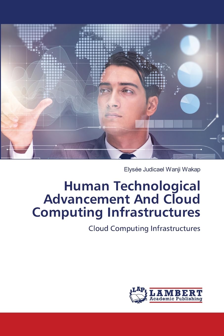 Human Technological Advancement And Cloud Computing Infrastructures: Cloud Computing Infrastructures