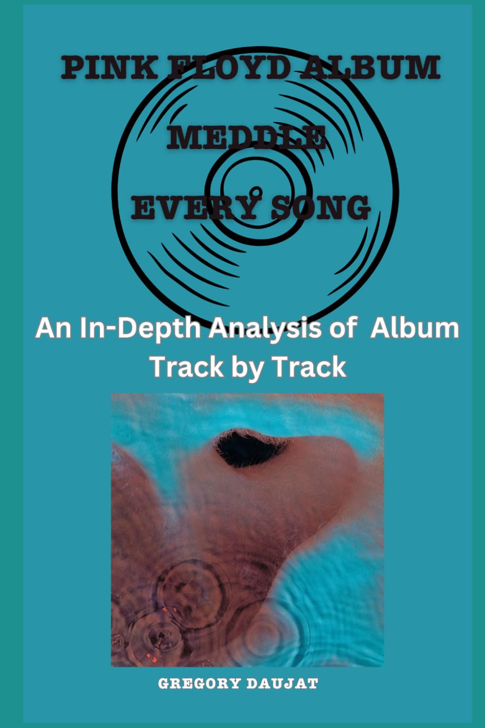 Pink Floyd Meddle - Song- An In-Depth Analysis of Pink Floyd's Album Track by Track