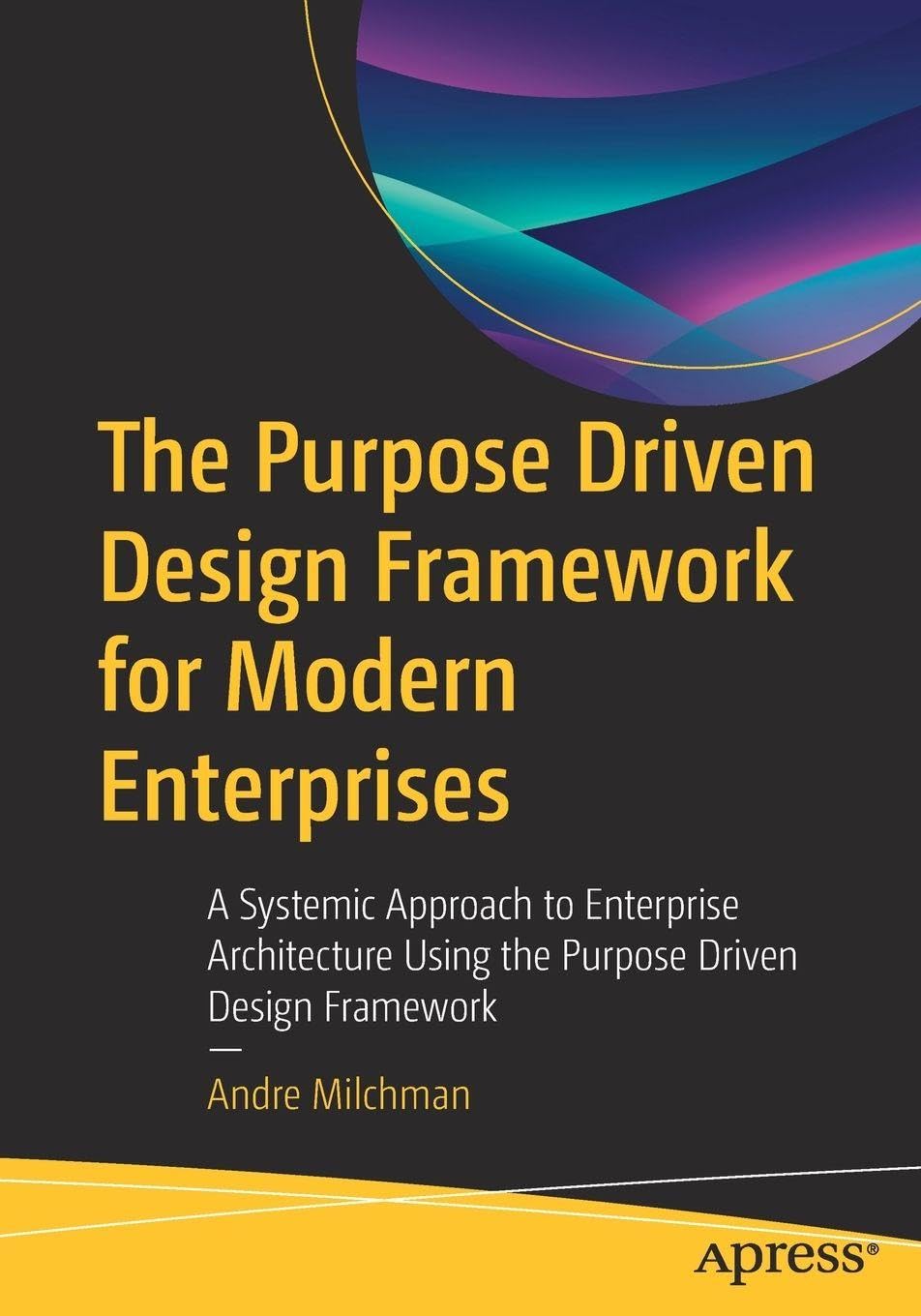The Purpose Driven Design Framework for Modern Enterprises by... - 9798868822223