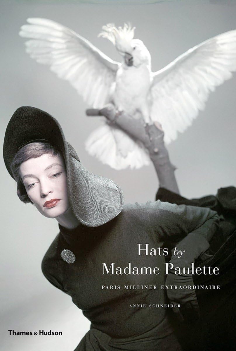 Hats by Madame Paulette: Paris Milliner Extraordinaire Hardcover – April 22, 2014