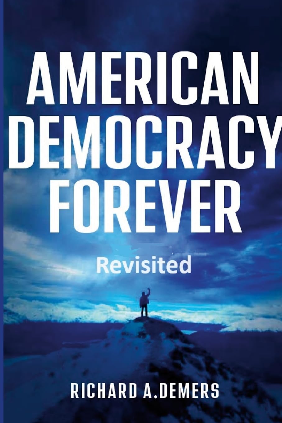 American Democracy Forever: Revisited
