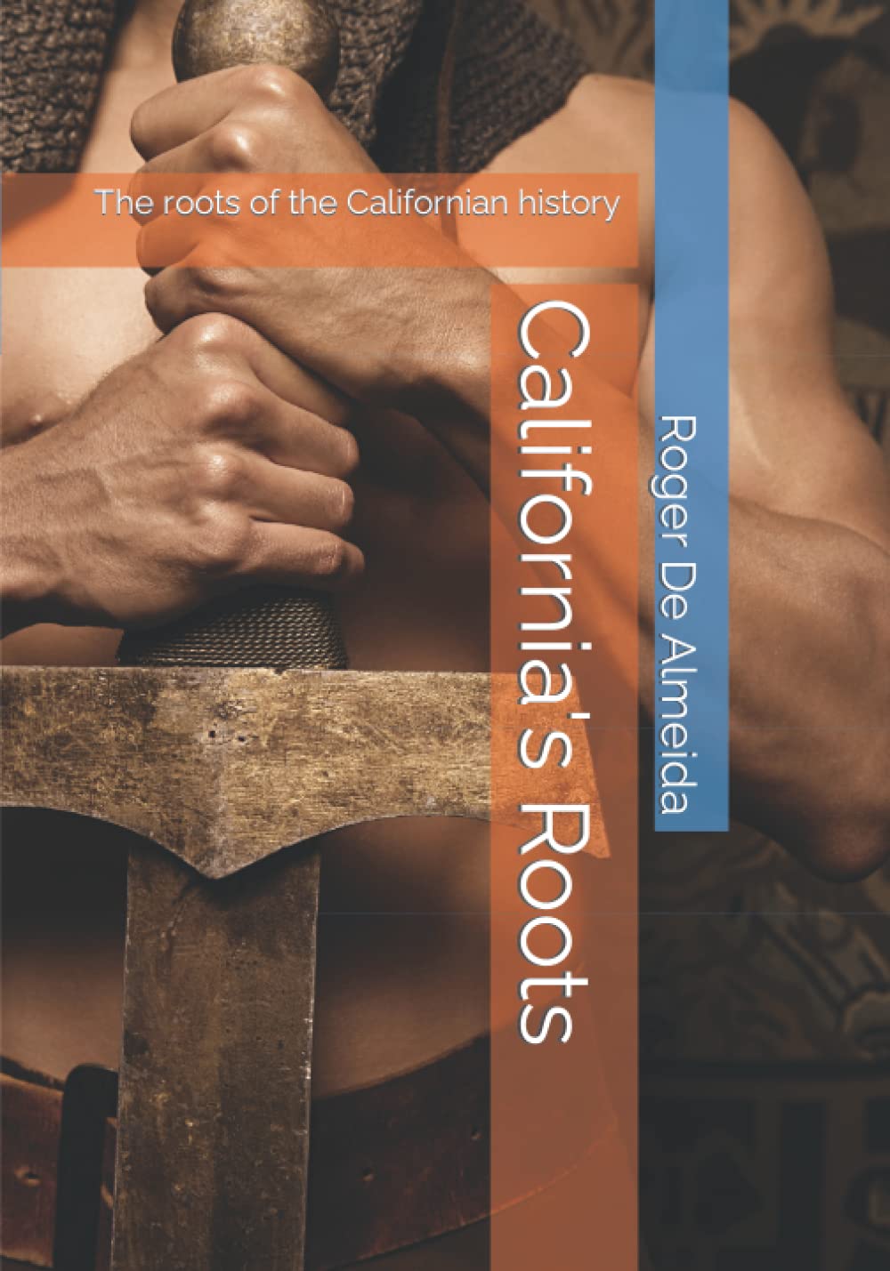 California's Roots: The roots of the Californian history (California's Real Gold)