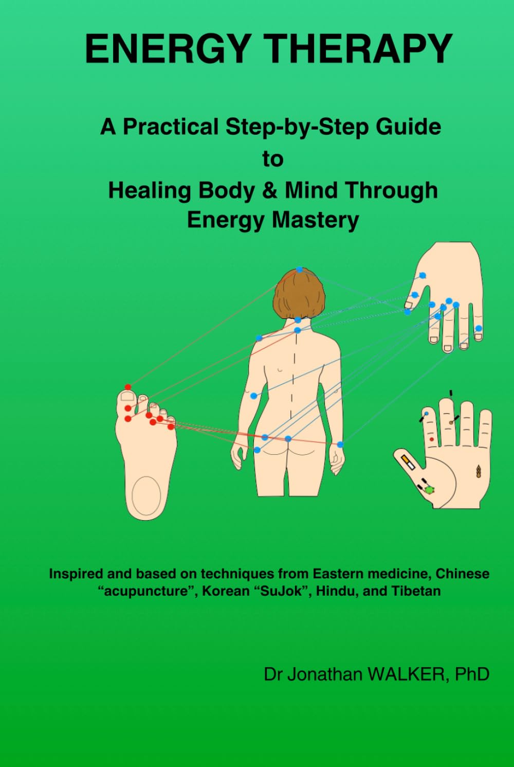ENERGY THERAPY: A Practical Step-by-Step Guide to Healing Body & Mind Through Energy Mastery