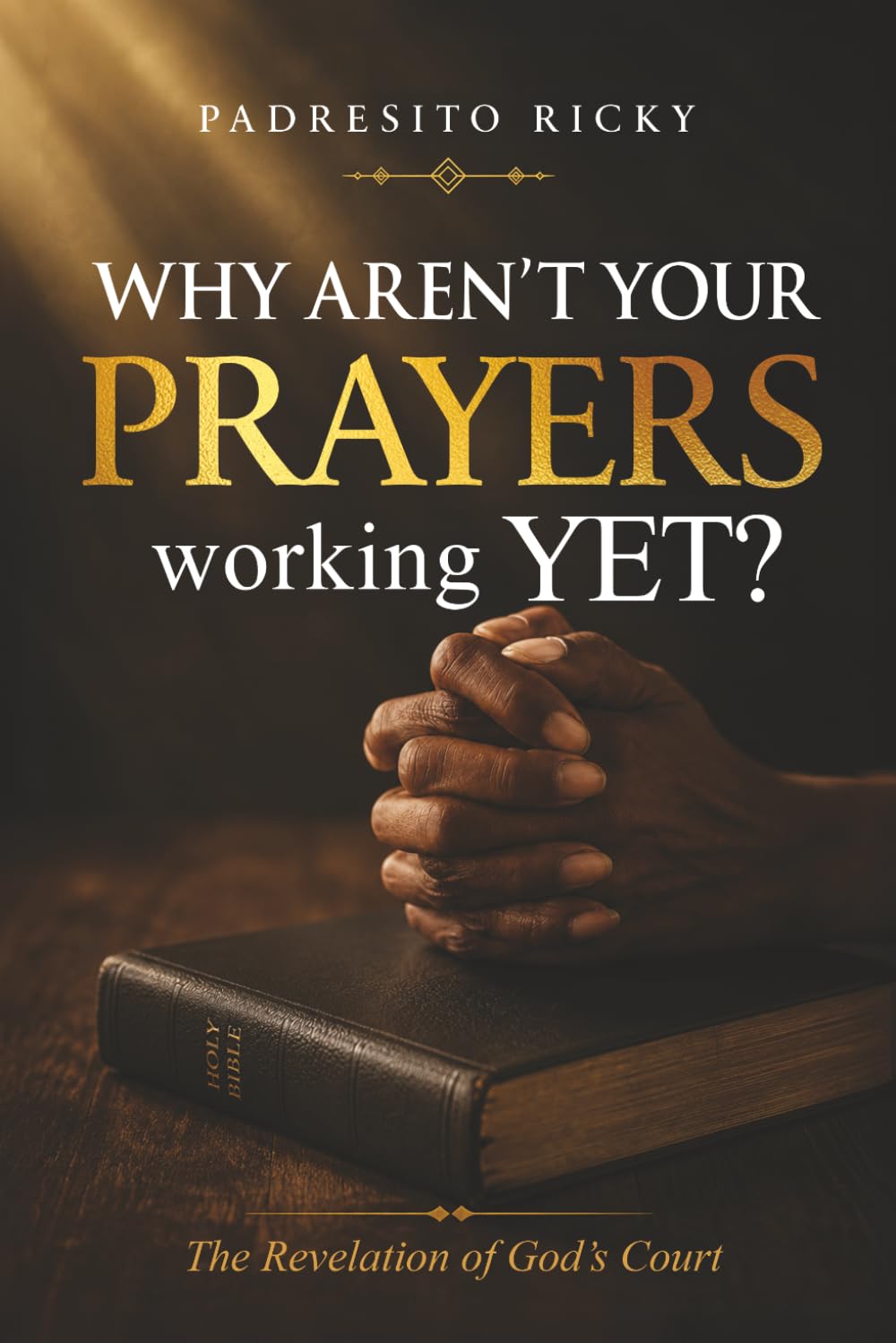 Why aren’t your prayers working yet: The revelation of God’s court