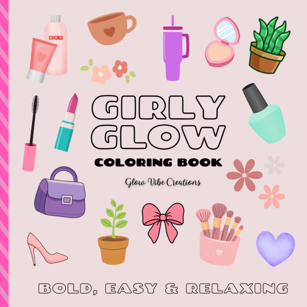 GIRLY GLOW COLORING BOOK: BOLD, EASY & RELAXING (Bold & Easy Coloring Books)