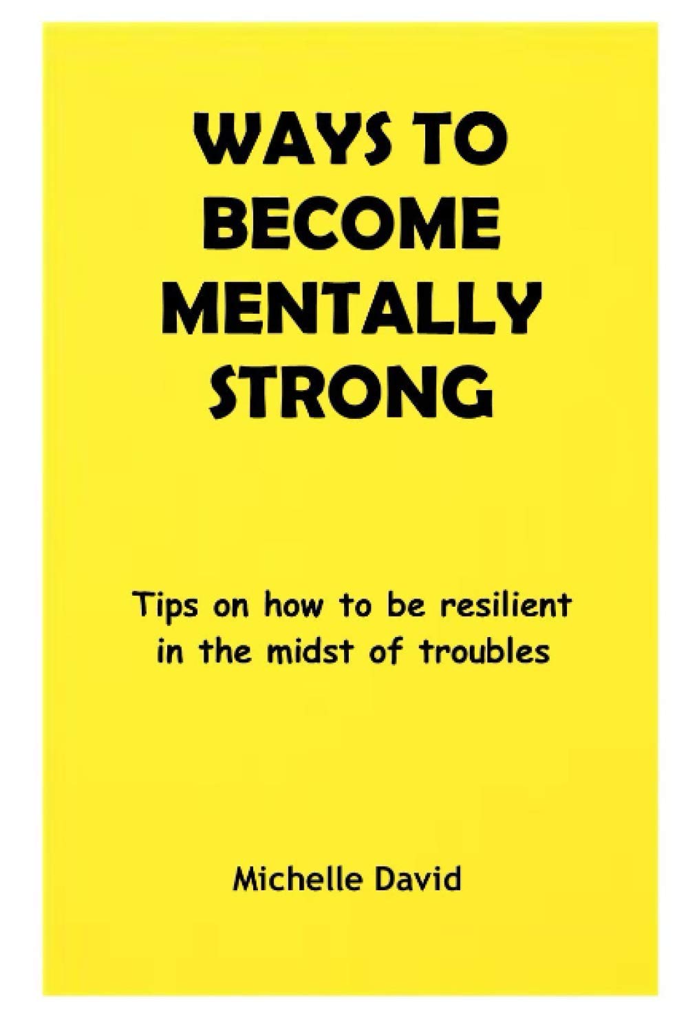 WAYS TO BECOME MENTALLY STRONG: Tips on how to be resilient in the midst of troubles