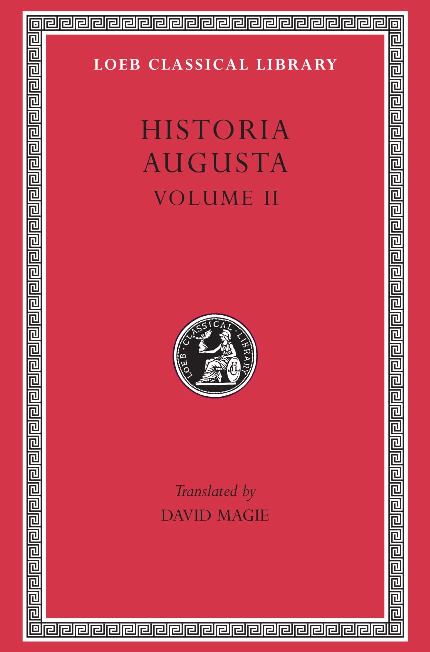 Buy Historia Augusta, Volume II: Caracalla. Geta. Opellius Macrinus. Diadumenianus. Elagabalus. Severus Alexander. The Two Maximini. The Three Gor (Loeb Classical Library) β BookShops.in