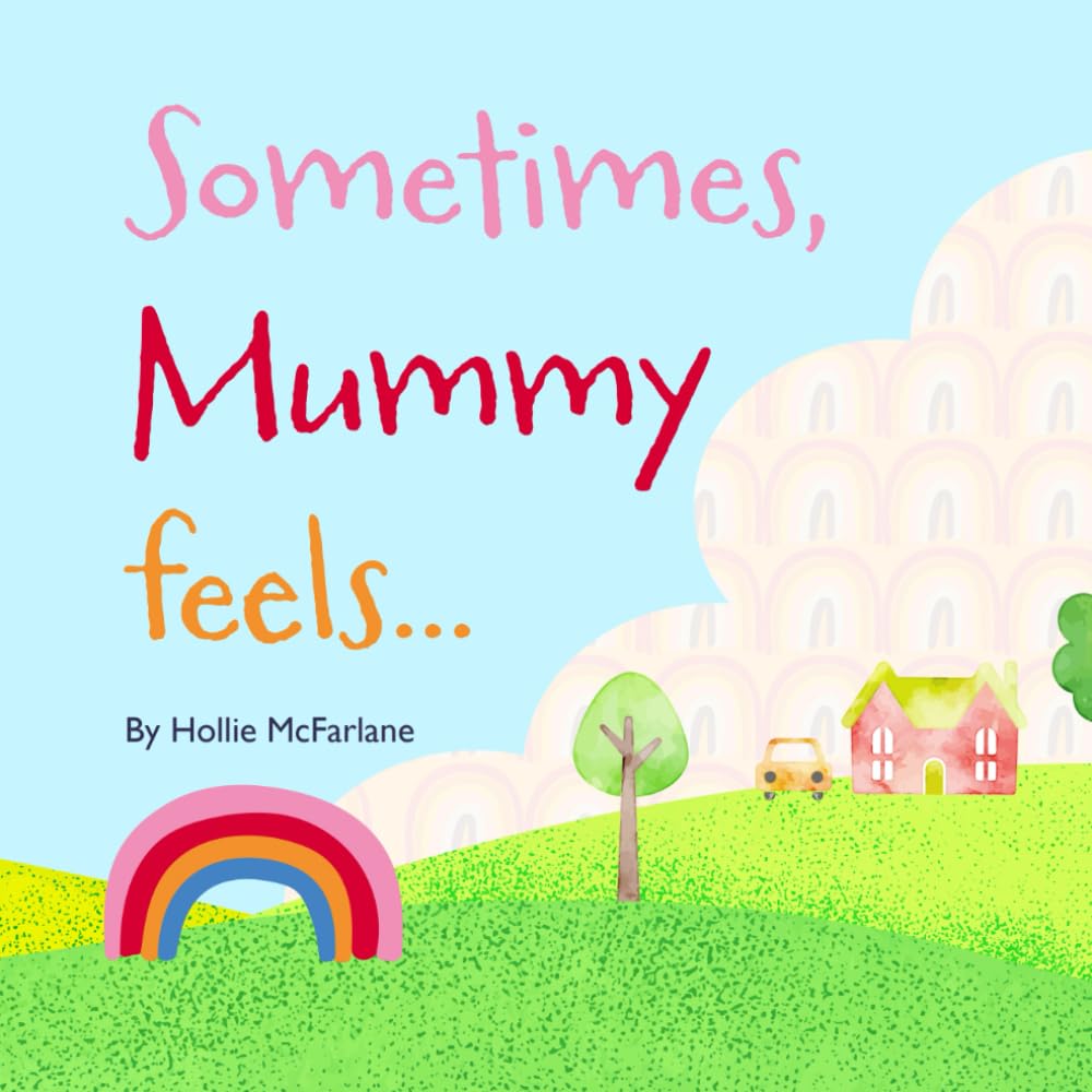 Sometimes, Mummy Feels...: 2nd Edition