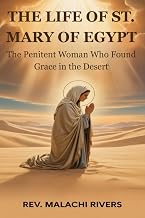 THE LIFE OF ST. MARY OF EGYPT: The Penitent Woman Who Found Grace in the Desert
