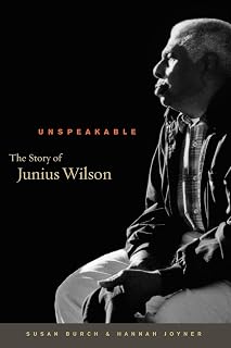 Unspeakable Junius Wilson Susan Burch