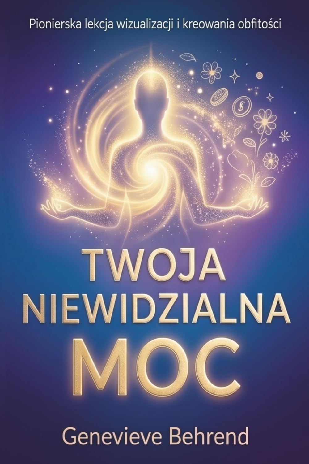 TWOJA NIEWIDZIALNA MOC (Klasyki Manifestacji)