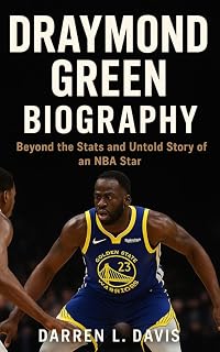 Draymond Green Biography : Beyond the Stats and Untold Story of an NBA Star