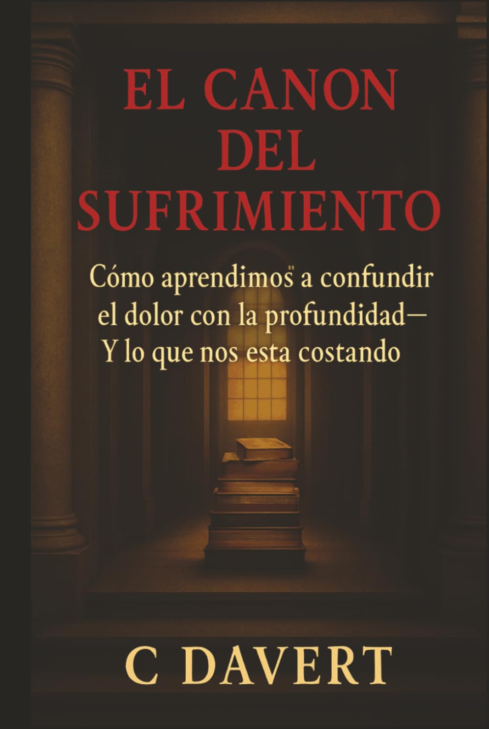 EL CANON DEL SUFRIMIENTO: Cómo aprendimos a confundir el dolor con la profundidad— Y lo que nos está costando