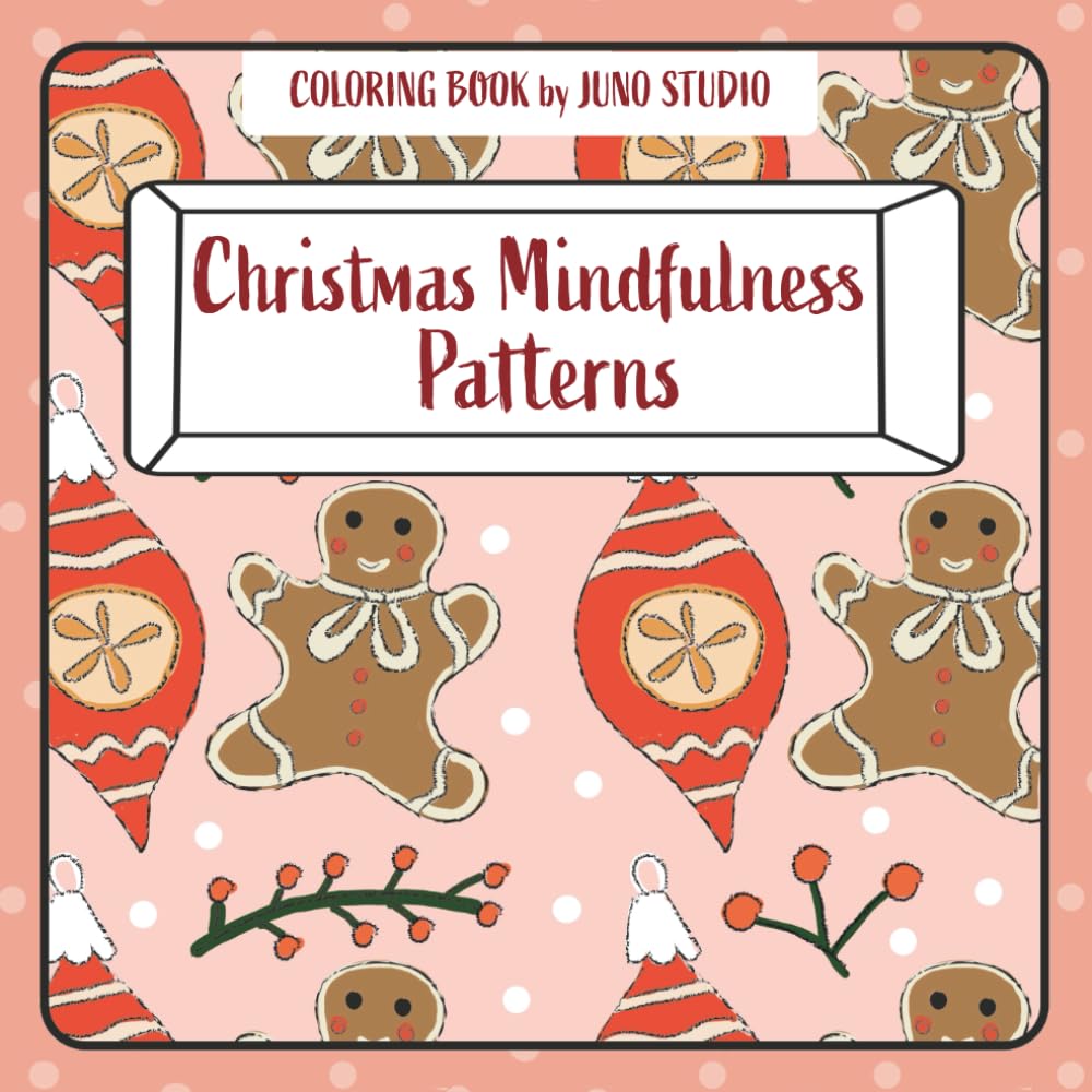 Christmas Mindfulness Patterns: Relaxation & Mindfulness in a Festive Mood: Simple, Repeatable Patterns for Calm Evenings and Stress Relief