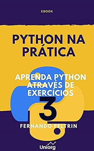Python na Prática Vol. 3 (Python na Prática - Fernando Feltrin)
