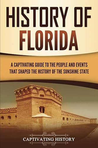 History of Florida: A Captivating Guide to the People and