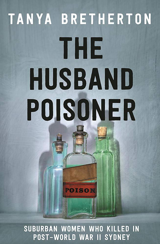 The Husband Poisoner: Suburban women who killed in post-World War II Sydney
