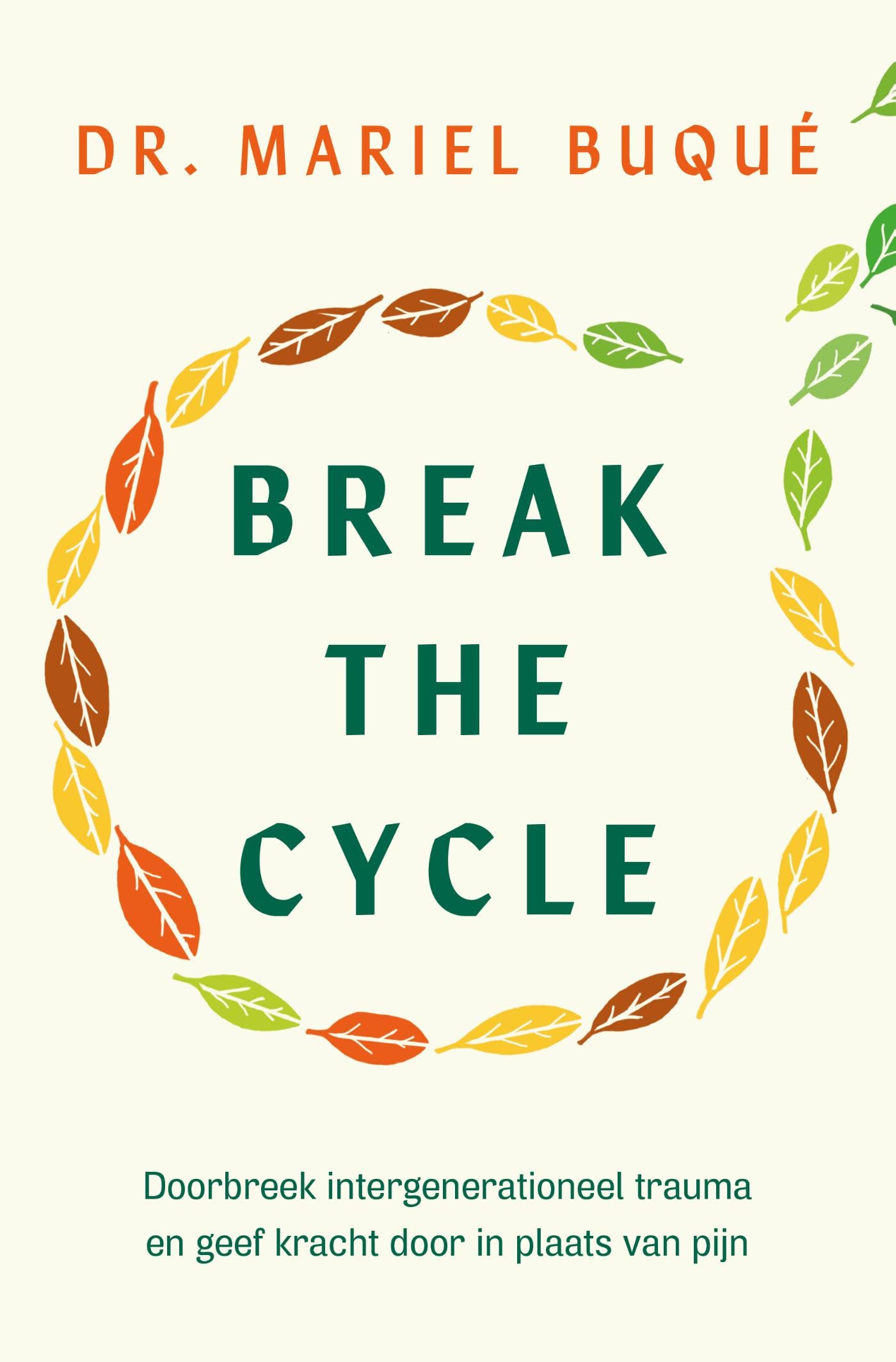 Break the Cycle: Doorbreek intergenerationeel trauma en geef kracht door in plaats van pijn (Dutch Edition)