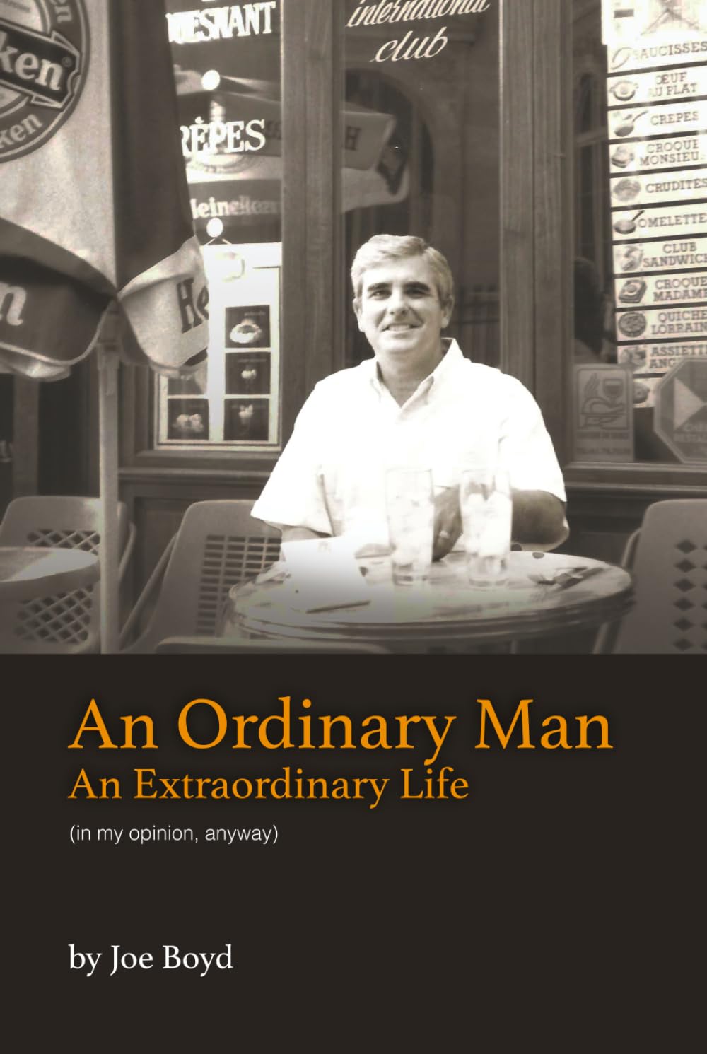 An Ordinary Man An Extraordinary Life: (in my opinion, anyway)