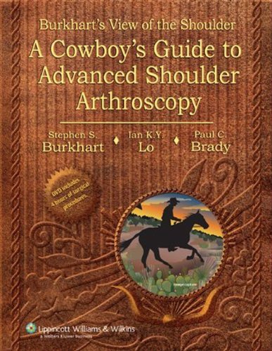 Burkhart's View of the Shoulder: A Cowboy's Guide to Advanced Shoulder Arthroscopy      1st Edition, Kindle Edition