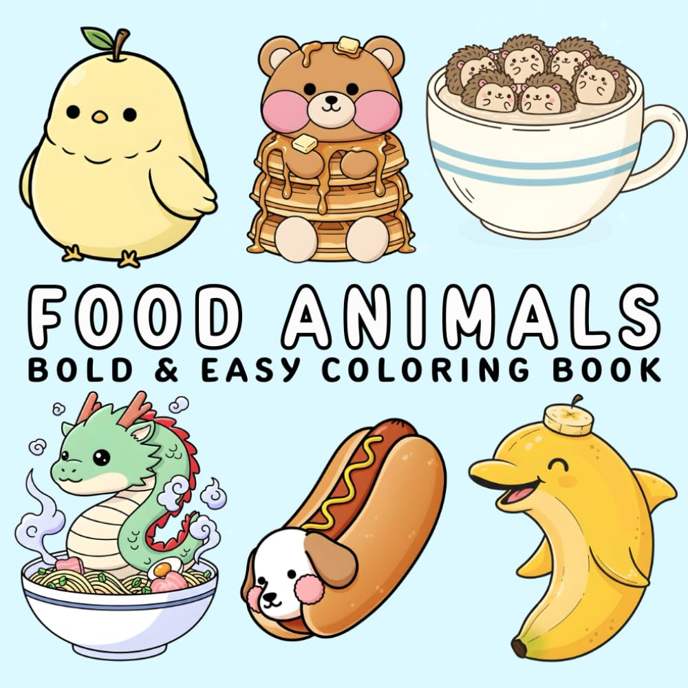 Food Animals Coloring Book: Cute and Cozy Designs for Relaxation, Bold and Easy Drawings Featuring Adorable Animals Food for Adults and Kids