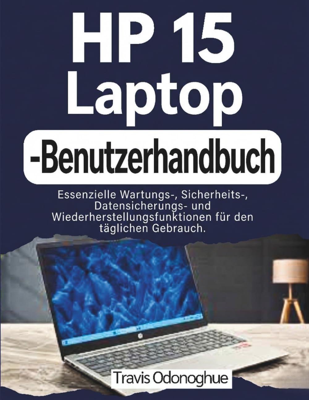 HP 15 Laptop-Benutzerhandbuch: Essenzielle Wartungs-, Sicherheits-, Datensicherungs- und Wiederherstellungsfunktionen für den täglichen Gebrauch.