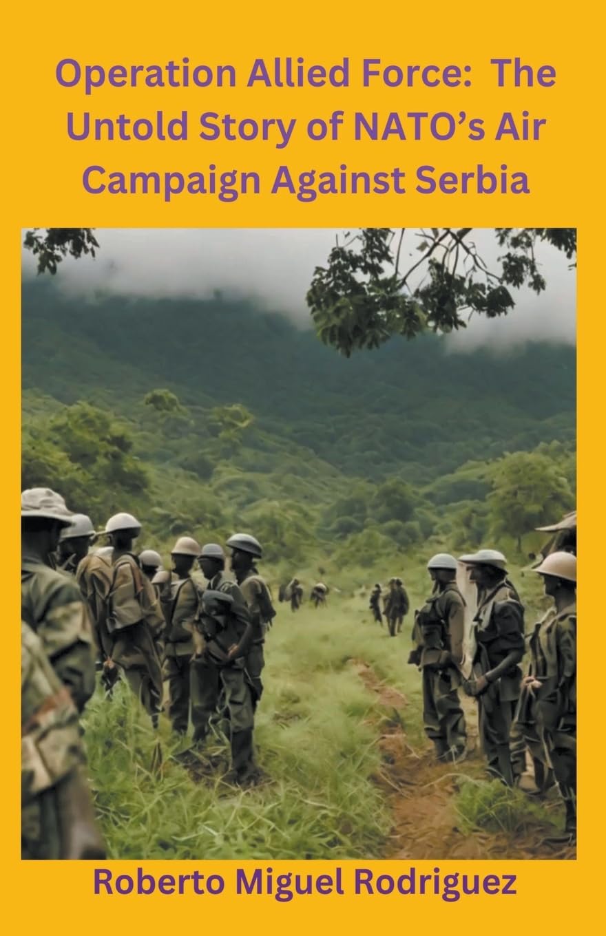 Operation Allied Force: The Untold Story of NATO's Air Campaign Against Serbia