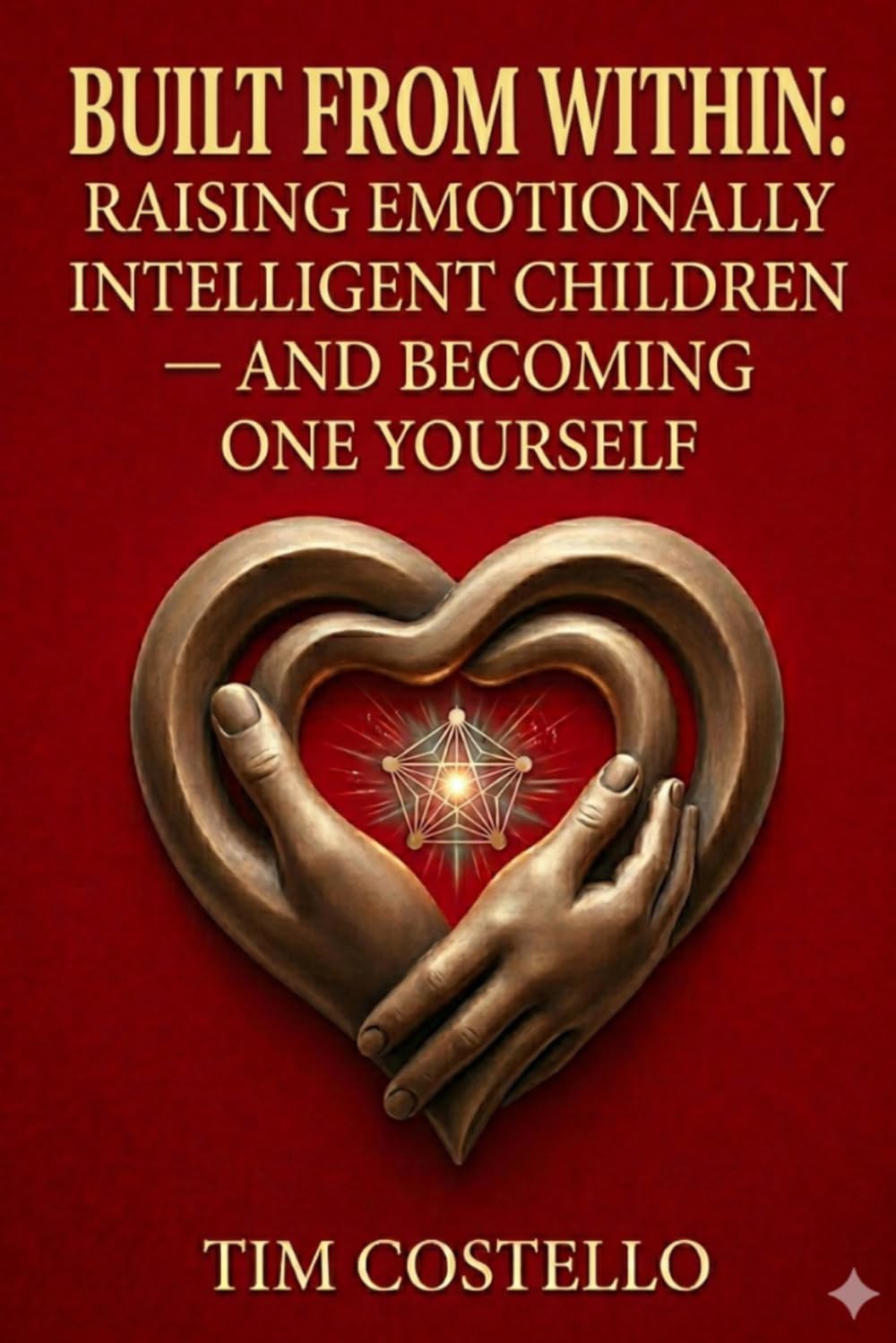 Built From Within: Raising Emotionally Intelligent Children — and Becoming One Yourself