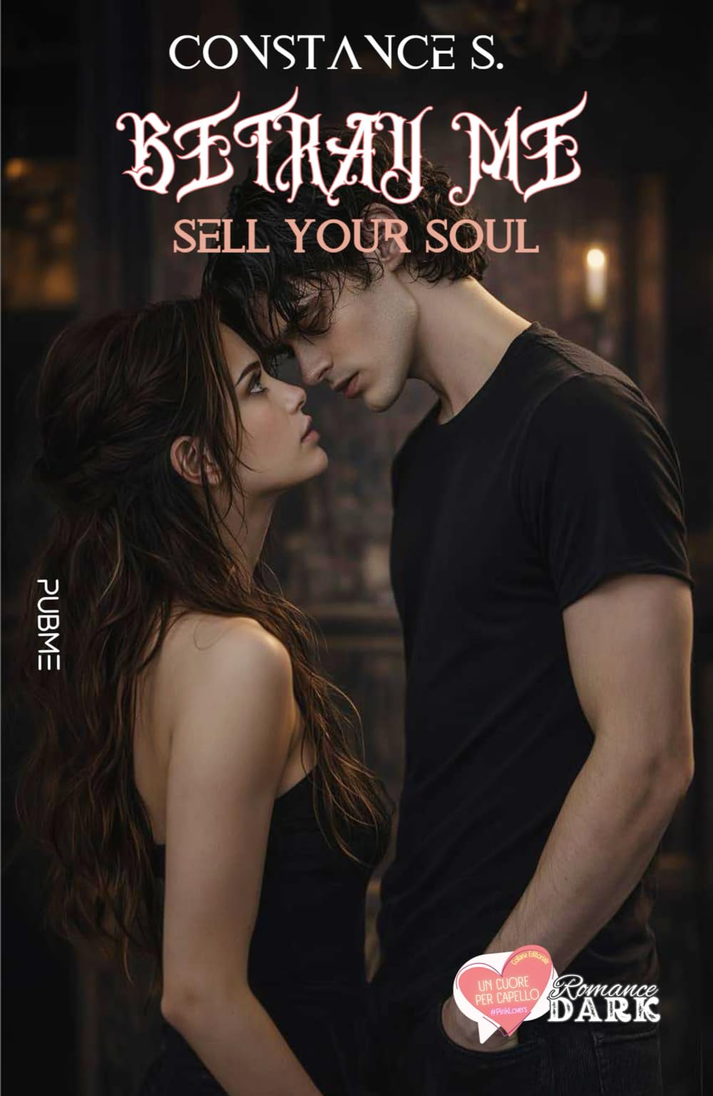 Betray me. Sell Your Soul: (Collana Un cuore per capello - PubMe) (PubMe Romance)