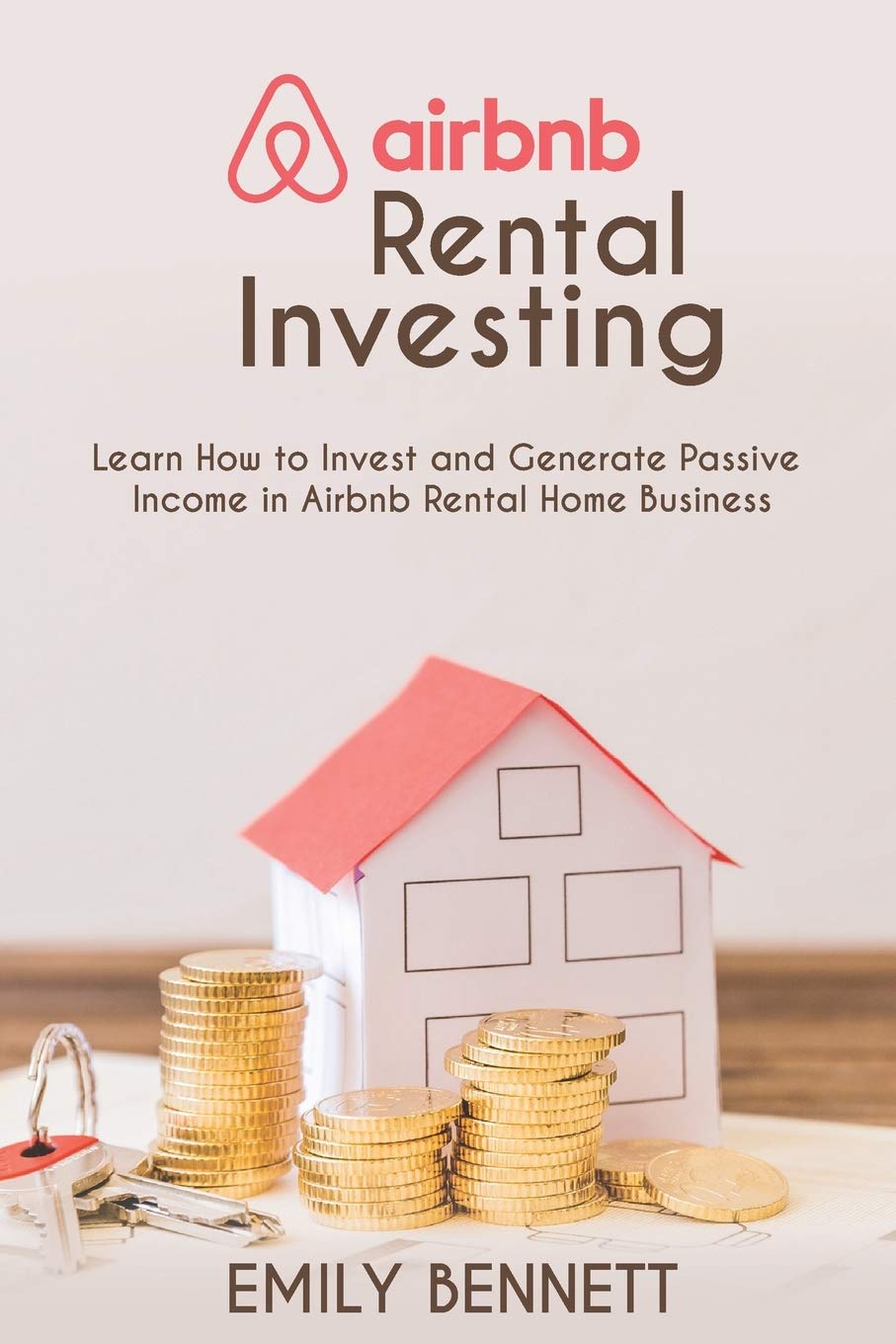 Airbnb Rental Investments: Learn How to Invest and Generate Passive Income in Airbnb Rental Home Business