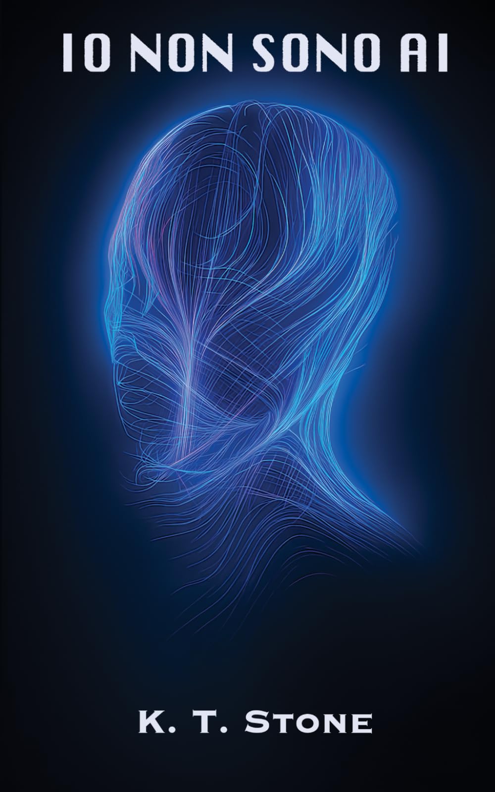 IO NON SONO AI - Un romanzo di fantascienza per giovani e adulti