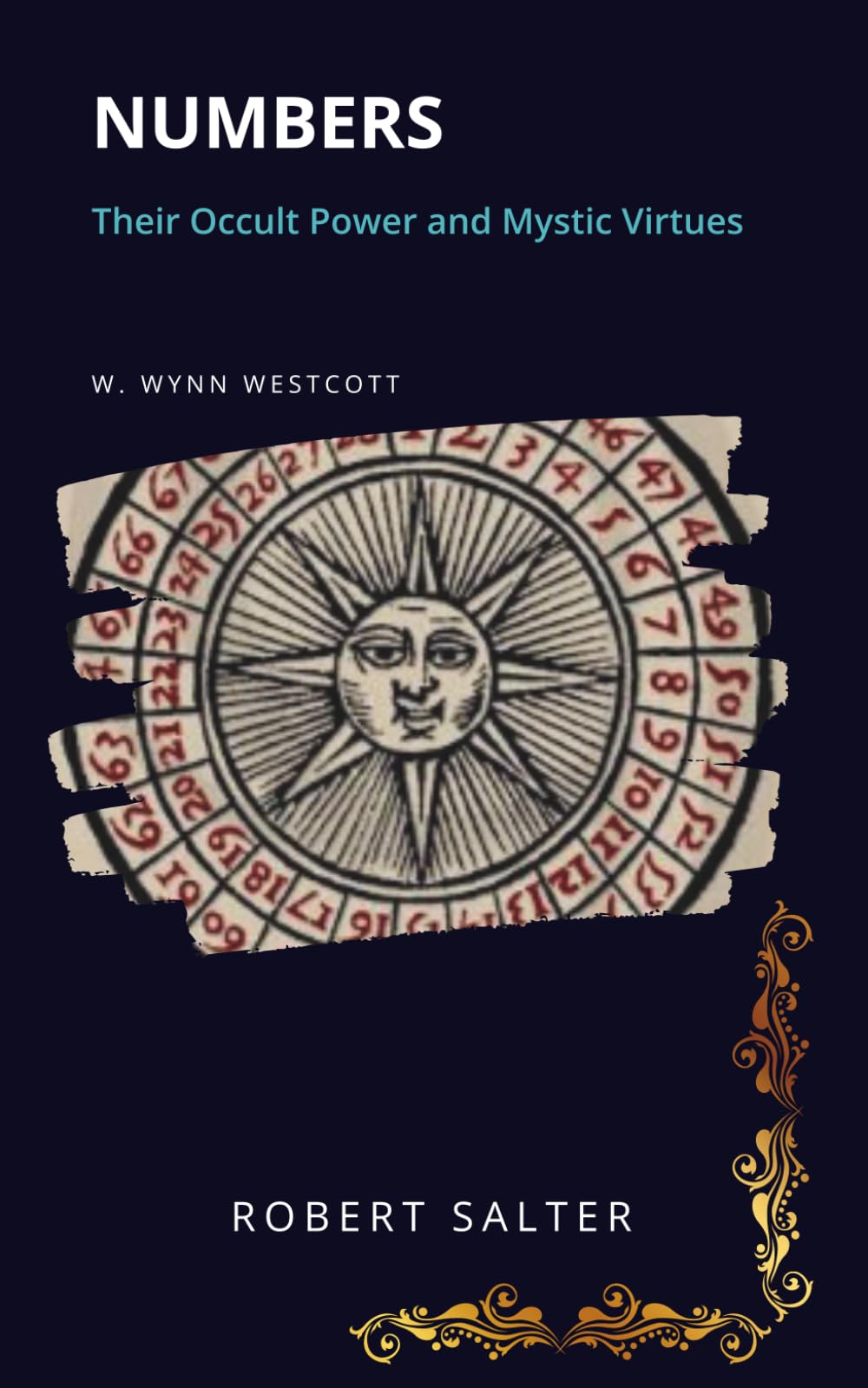Numbers: Their Occult Power and Mystic Virtues: The Classic Study of Sacred Number in the Pythagorean and Kabbalistic Traditions