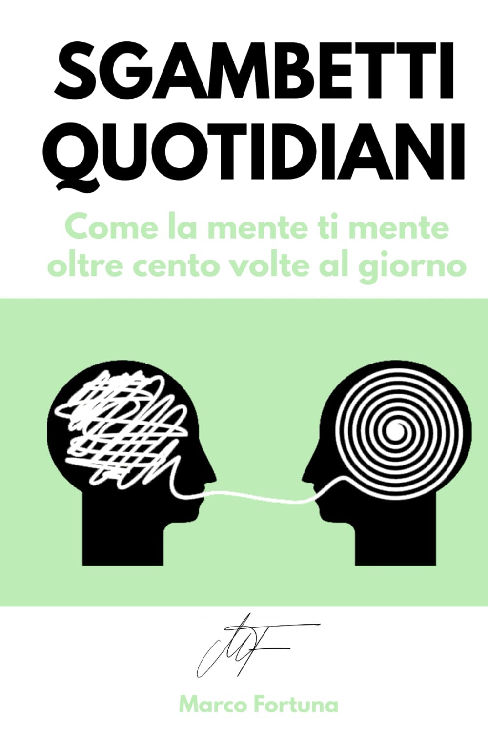 Sgambetti quotidiani: Come la mente ti mente oltre cento volte al giorno
