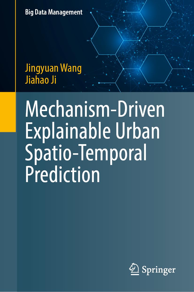 Mechanism-Driven Explainable Urban Spatio-Temporal Prediction (Big Data Management)